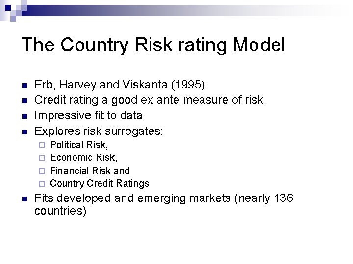 The Country Risk rating Model n n Erb, Harvey and Viskanta (1995) Credit rating