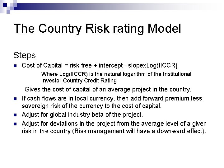 The Country Risk rating Model Steps: n Cost of Capital = risk free +