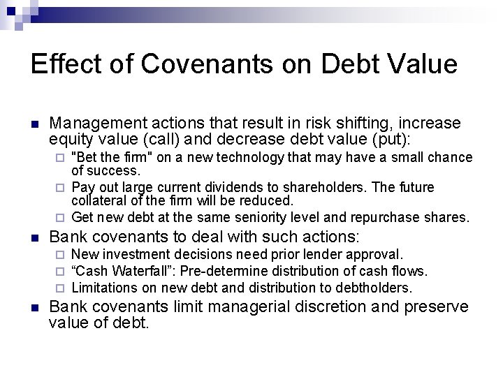 Effect of Covenants on Debt Value n Management actions that result in risk shifting,