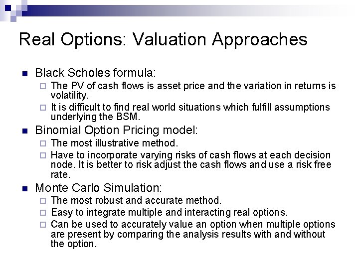 Real Options: Valuation Approaches n Black Scholes formula: The PV of cash flows is