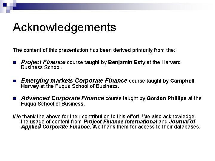 Acknowledgements The content of this presentation has been derived primarily from the: n Project