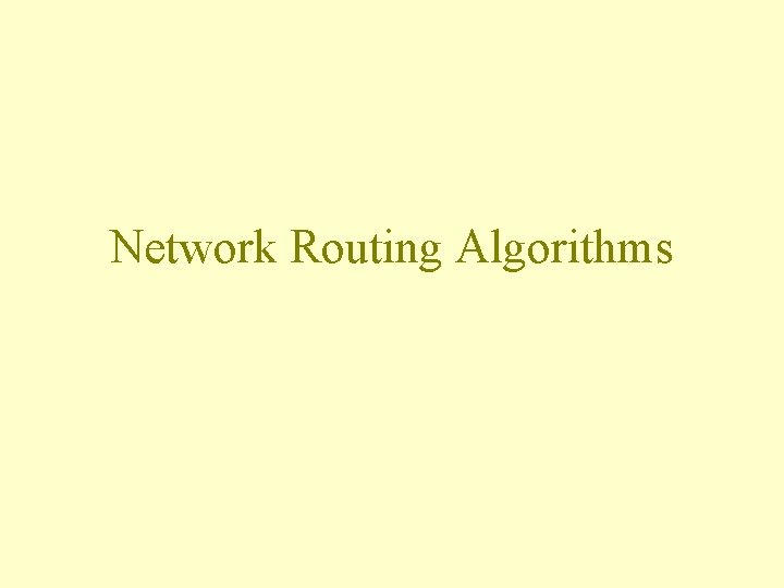 Network Routing Algorithms Network Routing Algorithms