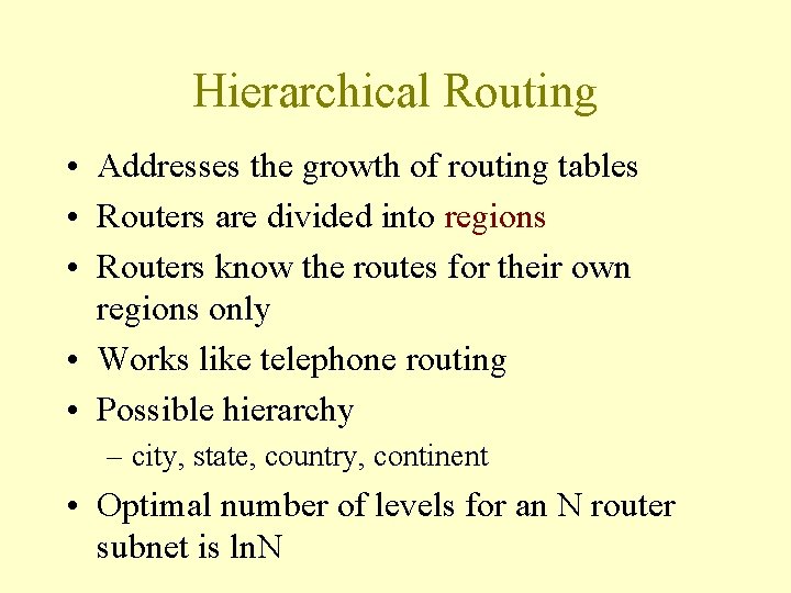 Hierarchical Routing • Addresses the growth of routing tables • Routers are divided into Hierarchical Routing • Addresses the growth of routing tables • Routers are divided into