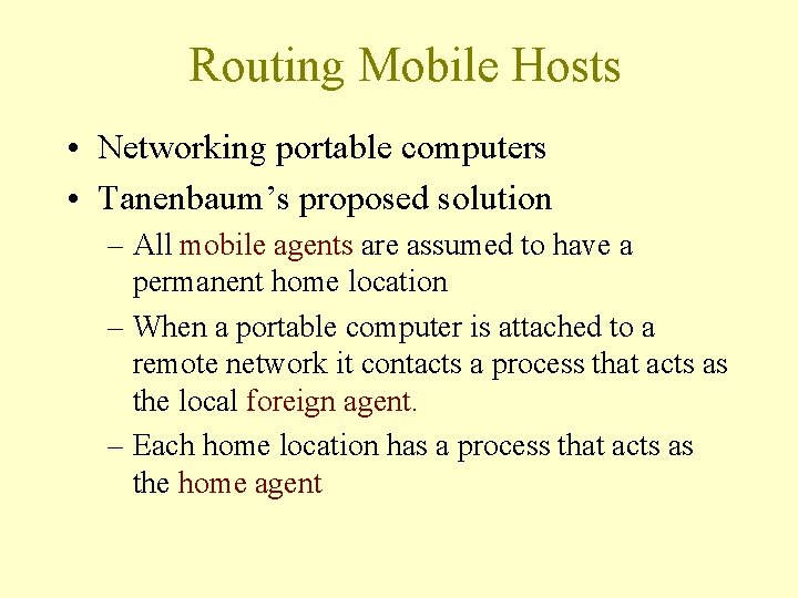 Routing Mobile Hosts • Networking portable computers • Tanenbaum’s proposed solution – All mobile Routing Mobile Hosts • Networking portable computers • Tanenbaum’s proposed solution – All mobile