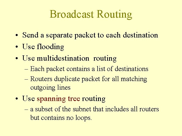 Broadcast Routing • Send a separate packet to each destination • Use flooding • Broadcast Routing • Send a separate packet to each destination • Use flooding •