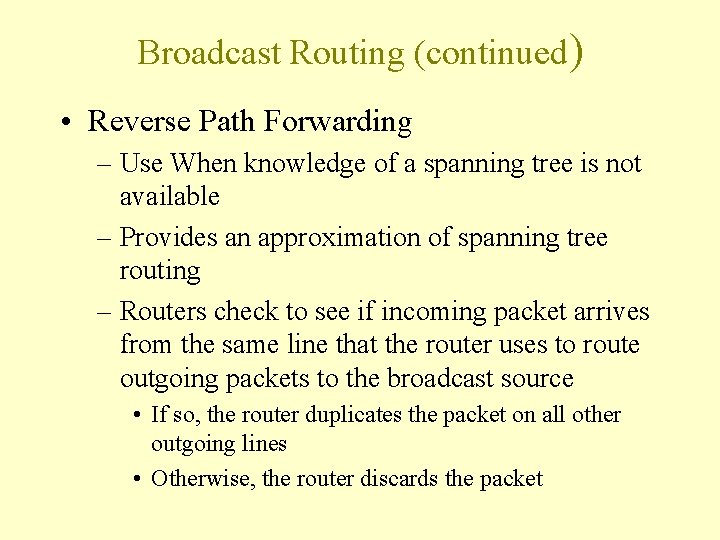 Broadcast Routing (continued) • Reverse Path Forwarding – Use When knowledge of a spanning Broadcast Routing (continued) • Reverse Path Forwarding – Use When knowledge of a spanning