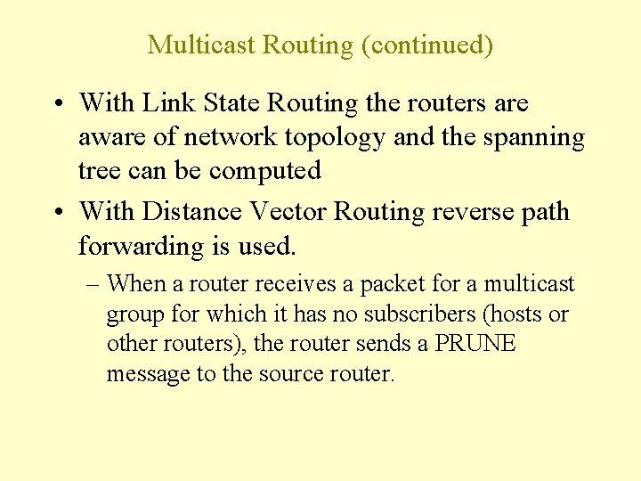 Multicast Routing (continued) • With Link State Routing the routers are aware of network Multicast Routing (continued) • With Link State Routing the routers are aware of network