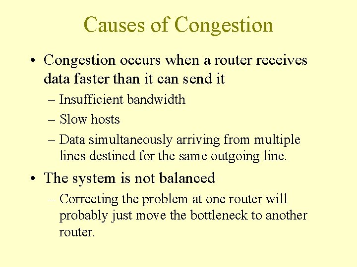 Causes of Congestion • Congestion occurs when a router receives data faster than it Causes of Congestion • Congestion occurs when a router receives data faster than it