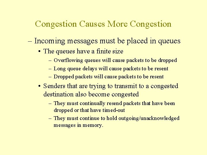 Congestion Causes More Congestion – Incoming messages must be placed in queues • The Congestion Causes More Congestion – Incoming messages must be placed in queues • The