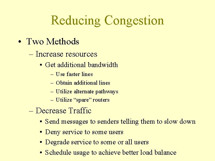 Reducing Congestion • Two Methods – Increase resources • Get additional bandwidth – – Reducing Congestion • Two Methods – Increase resources • Get additional bandwidth – –