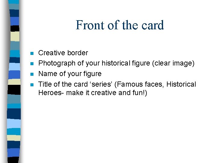 Front of the card n n Creative border Photograph of your historical figure (clear