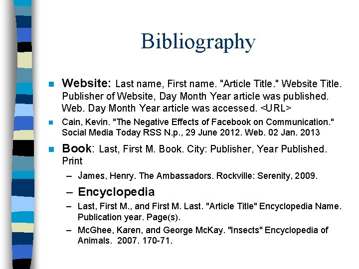 Bibliography n Website: Last name, First name. "Article Title. " Website Title. Publisher of