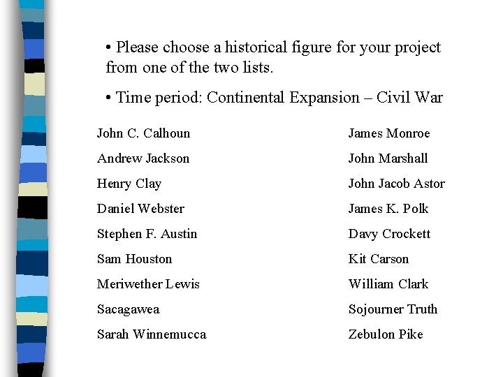  • Please choose a historical figure for your project from one of the