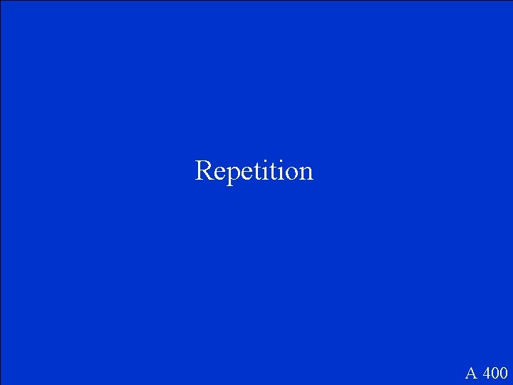 Repetition A 400 