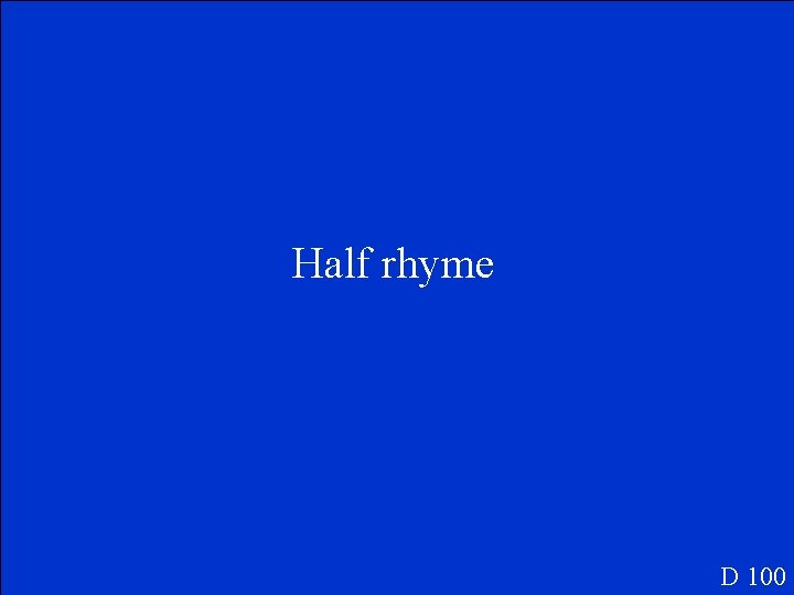 Half rhyme D 100 