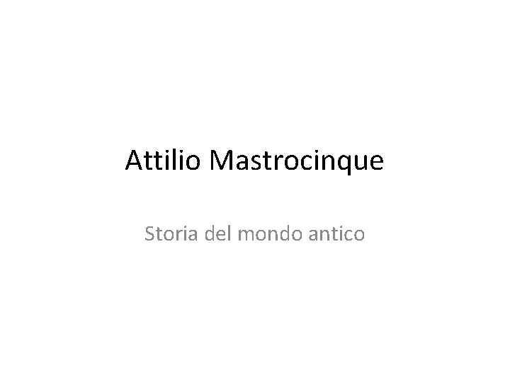 Attilio Mastrocinque Storia del mondo antico 