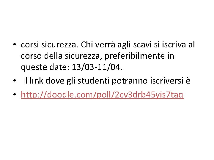  • corsi sicurezza. Chi verrà agli scavi si iscriva al corso della sicurezza,