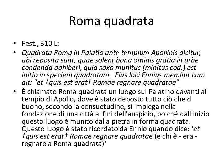 Roma quadrata • Fest. , 310 L: • Quadrata Roma in Palatio ante templum
