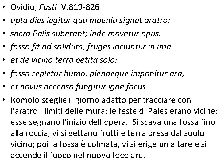  • • Ovidio, Fasti IV. 819 -826 apta dies legitur qua moenia signet