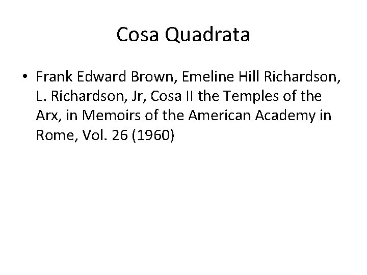 Cosa Quadrata • Frank Edward Brown, Emeline Hill Richardson, L. Richardson, Jr, Cosa II