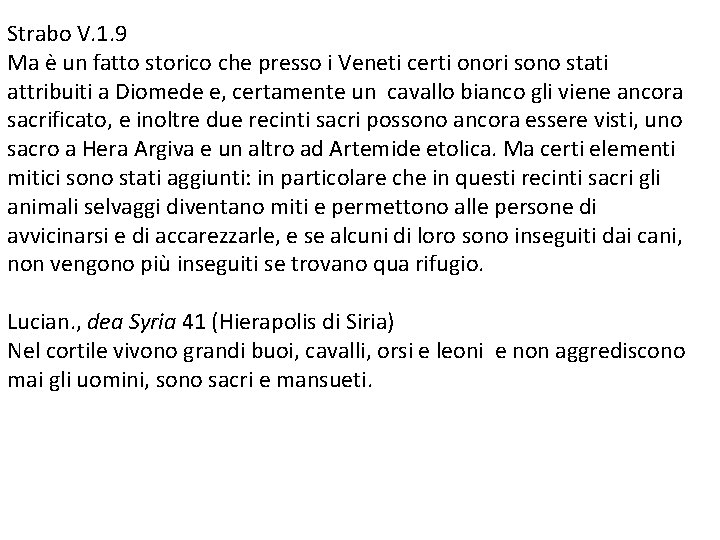 Strabo V. 1. 9 Ma è un fatto storico che presso i Veneti certi