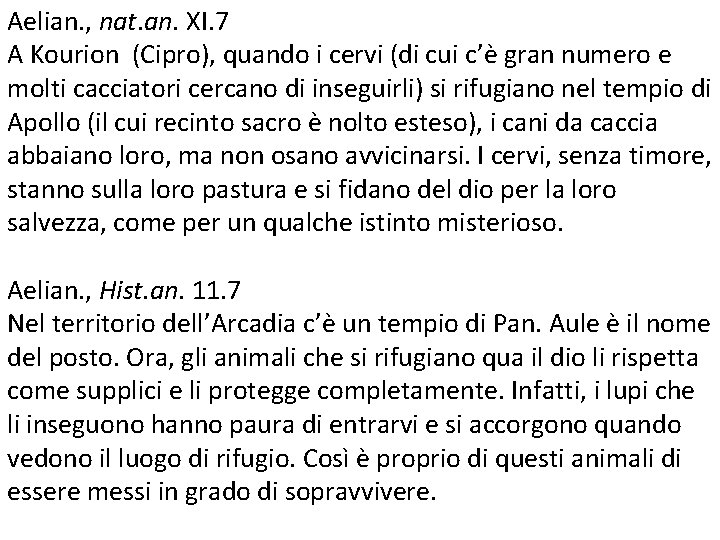 Aelian. , nat. an. XI. 7 A Kourion (Cipro), quando i cervi (di cui