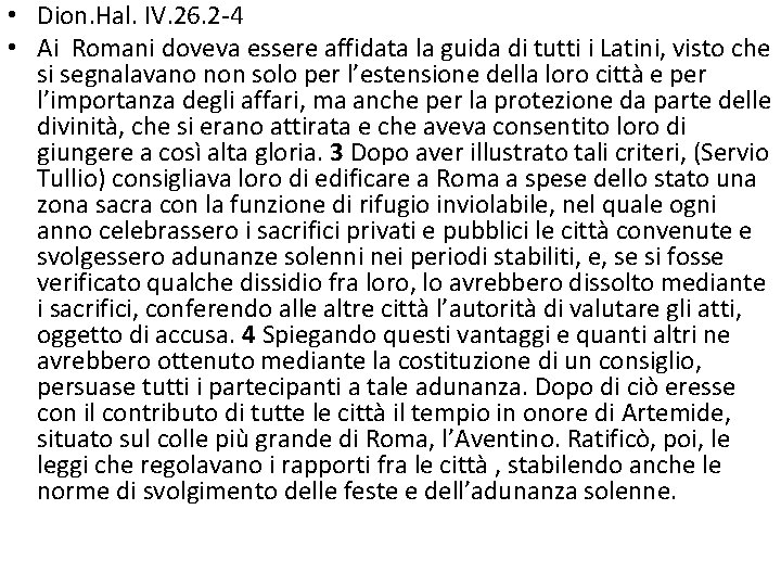  • Dion. Hal. IV. 26. 2 -4 • Ai Romani doveva essere affidata