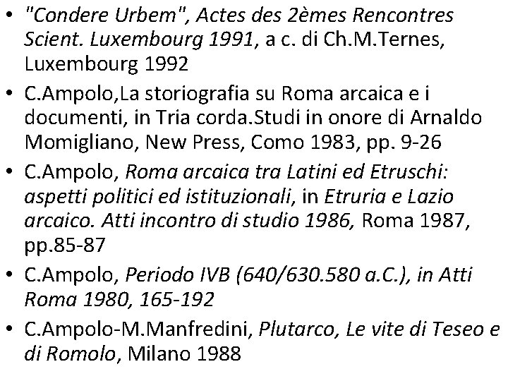  • "Condere Urbem", Actes des 2èmes Rencontres Scient. Luxembourg 1991, a c. di