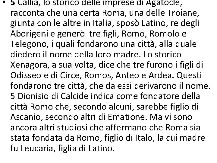  • 5 Callia, lo storico delle imprese di Agatocle, racconta che una certa