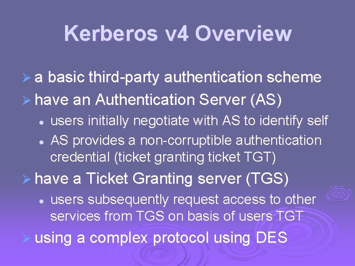 Kerberos v 4 Overview Ø a basic third-party authentication scheme Ø have an Authentication