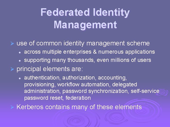 Federated Identity Management Ø use of common identity management scheme l l Ø principal