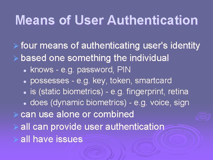 Means of User Authentication Ø four means of authenticating user's identity Ø based one