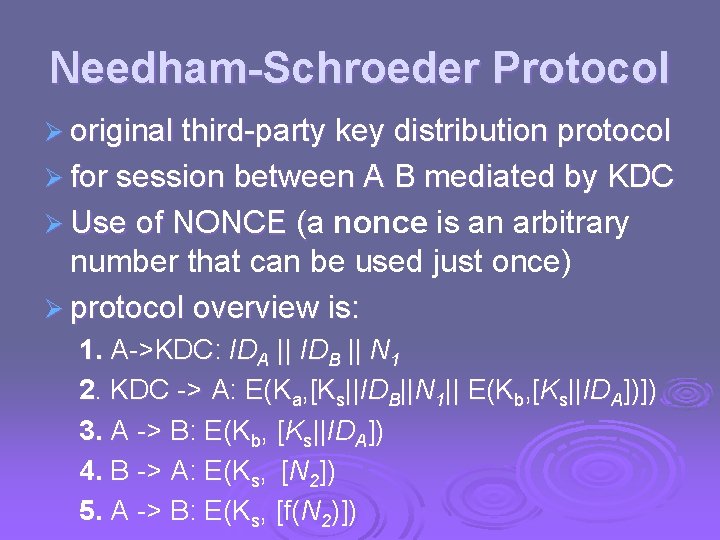 Needham-Schroeder Protocol Ø original third-party key distribution protocol Ø for session between A B