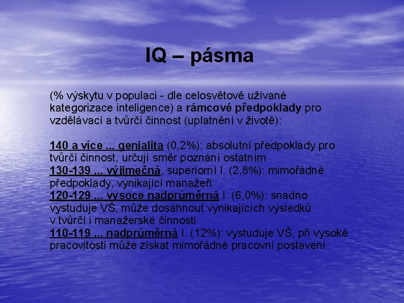 IQ – pásma (% výskytu v populaci - dle celosvětově užívané kategorizace inteligence) a