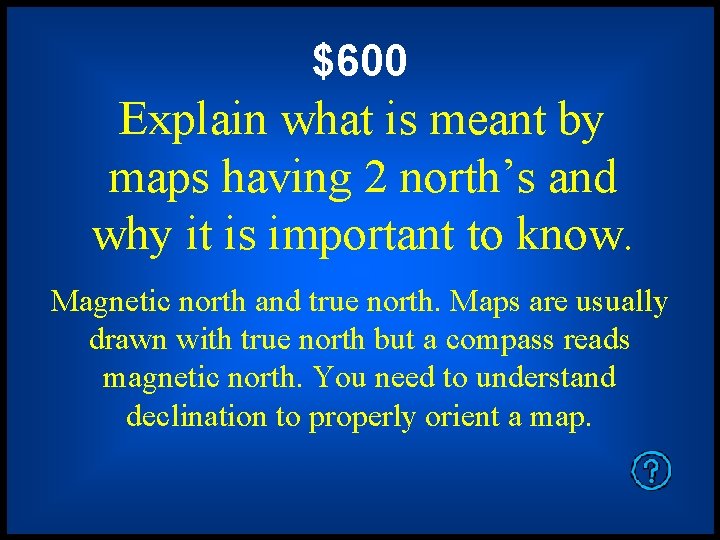 $600 Explain what is meant by maps having 2 north’s and why it is