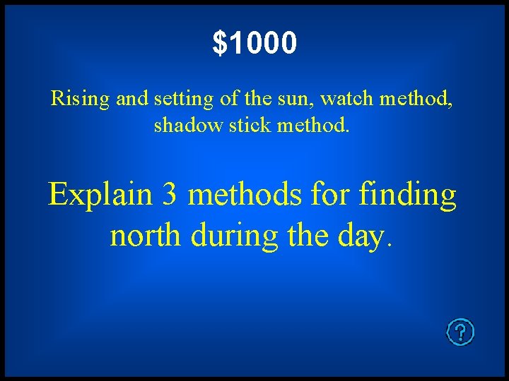 $1000 Rising and setting of the sun, watch method, shadow stick method. Explain 3
