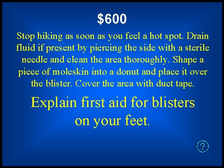 $600 Stop hiking as soon as you feel a hot spot. Drain fluid if