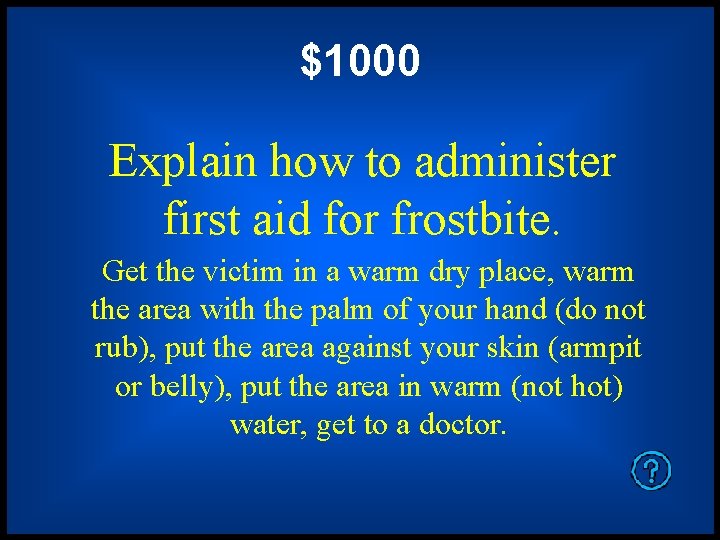 $1000 Explain how to administer first aid for frostbite. Get the victim in a