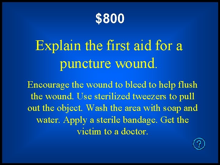 $800 Explain the first aid for a puncture wound. Encourage the wound to bleed