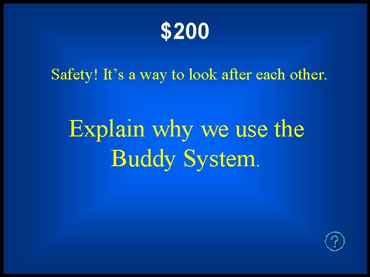 $200 Safety! It’s a way to look after each other. Explain why we use