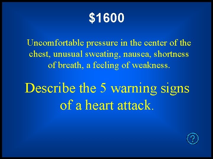 $1600 Uncomfortable pressure in the center of the chest, unusual sweating, nausea, shortness of