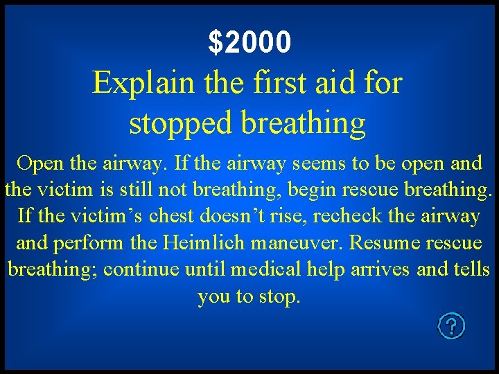 $2000 Explain the first aid for stopped breathing Open the airway. If the airway
