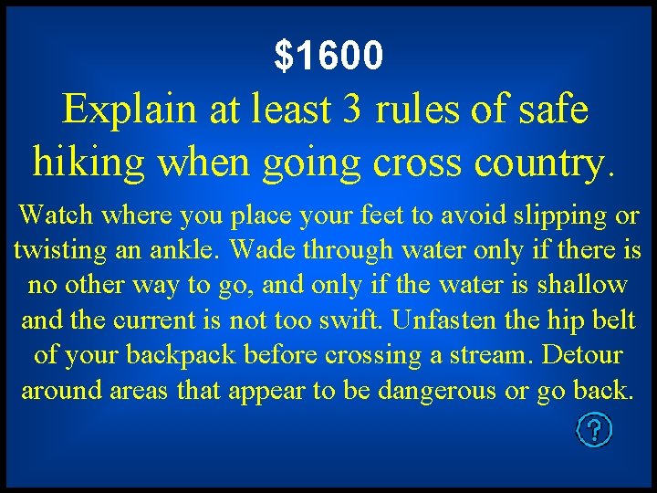 $1600 Explain at least 3 rules of safe hiking when going cross country. Watch