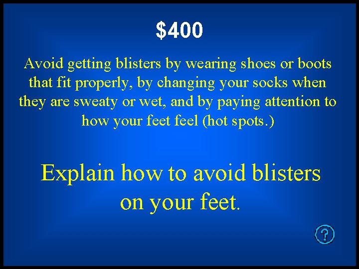 $400 Avoid getting blisters by wearing shoes or boots that fit properly, by changing