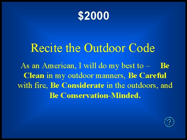 $2000 Recite the Outdoor Code As an American, I will do my best to