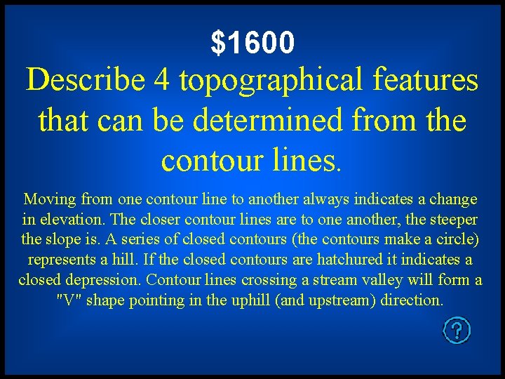 $1600 Describe 4 topographical features that can be determined from the contour lines. Moving