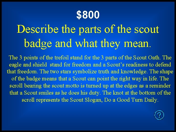 $800 Describe the parts of the scout badge and what they mean. The 3