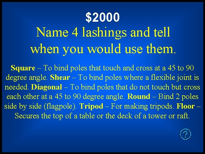 $2000 Name 4 lashings and tell when you would use them. Square – To