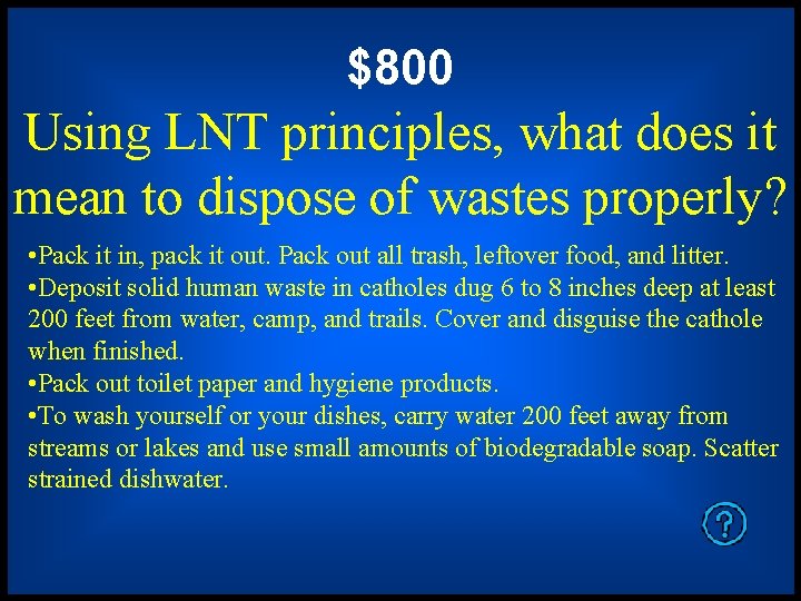 $800 Using LNT principles, what does it mean to dispose of wastes properly? •