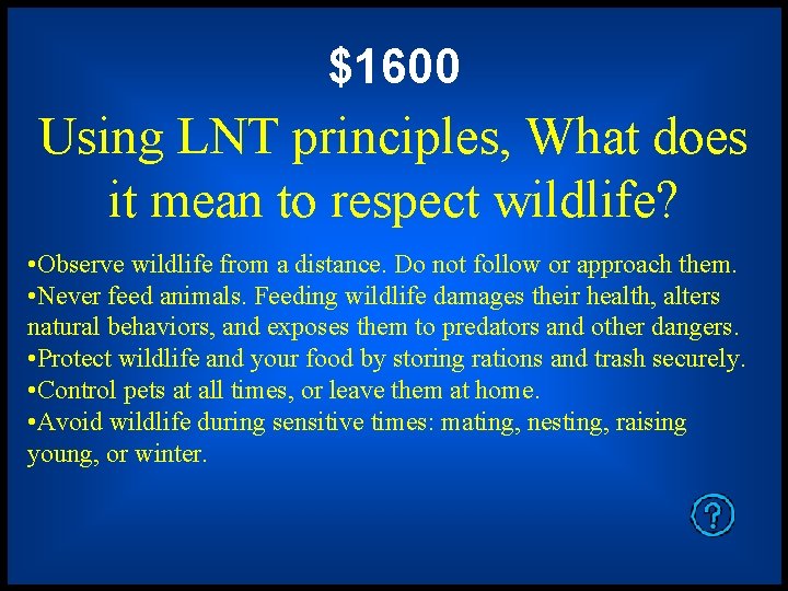$1600 Using LNT principles, What does it mean to respect wildlife? • Observe wildlife